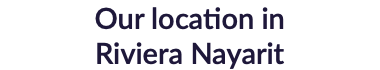 Our location in Riviera Nayarit